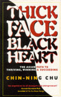 Thick Face, Black Heart: The Asian Path to Thriving, Winning and Succeeding on Paperback by Chin-ning Chu