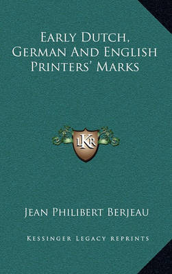 Early Dutch, German and English Printers' Marks by Jean Philibert Berjeau image