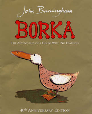 Borka: The Adventures of a Goose with No Feathers on Hardback by John Burningham