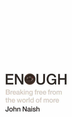 Enough: Breaking Free from the World of More by John Naish image