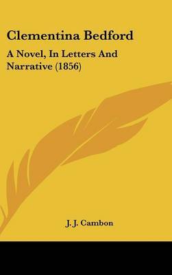 Clementina Bedford: A Novel, In Letters And Narrative (1856) by J J Cambon image