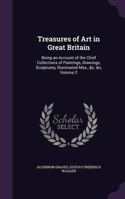 Treasures of Art in Great Britain by Algernon Graves image