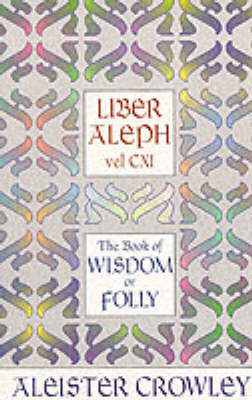 Liber Aleph Vel CXI: Book of Wisdom or Folly by Aleister Crowley image