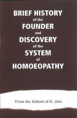 Brief History of the Founder and Discovery of the System of Homoeopathy by B. Jain image
