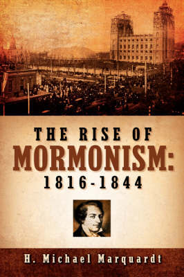 The Rise of Mormonism: 1816-1844 on Paperback by H Michael Marquardt