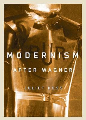 Modernism after Wagner on Hardback by Juliet Koss