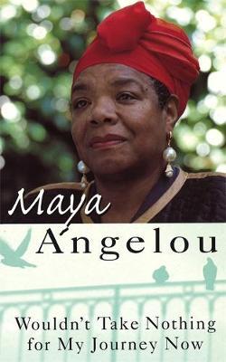 Wouldn't Take Nothing For My Journey Now by Maya Angelou image