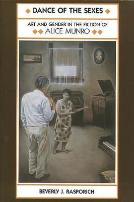 Dance of the Sexes: Art and Gender in the Fiction of Alice Munro by Beverly Matson Rasporich image