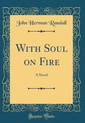 With Soul on Fire by John Herman Randall image