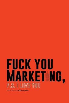 F*ck You Marketing by Cassie Roma image