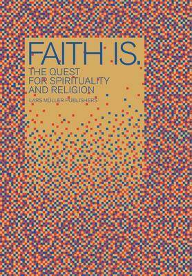 Faith is: Looking for Faith and Religion on Hardback