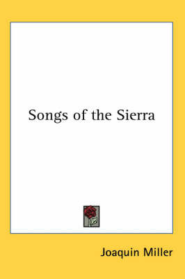 Songs of the Sierra by Joaquin Miller image
