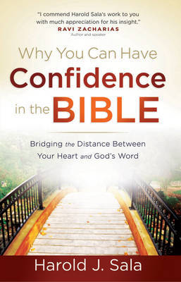 Why You Can Have Confidence in the Bible: Bridging the Distance Between Your Heart and God's Word by Harold J Sala image