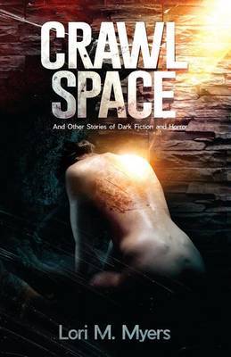 Crawlspace and Other Dark Tales of Horror by Lori Myers image