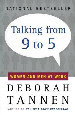 Talking from Nine to Five: Women and Men in the Workplace by Deborah Tannen