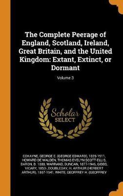 The Complete Peerage of England, Scotland, Ireland, Great Britain, and the United Kingdom on Hardback by George E 1825-1911 Cokayne