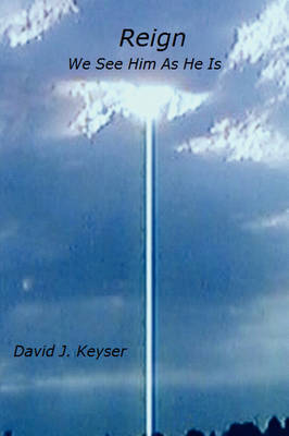 Reign: We See Him As He Is by David Keyser image