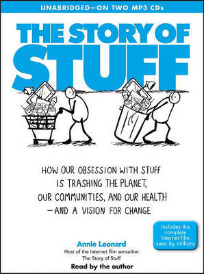 The Story of Stuff: How Our Obsession with Stuff Is Trashing the Planet, Our Communities, and Our Health - And a Vision for Change by Annie Leonard image