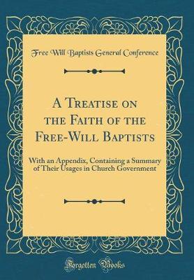 A Treatise on the Faith of the Free-Will Baptists by Free Will Baptists General Conference image