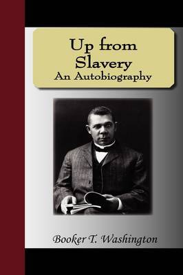 Up from Slavery - An Autobiography by Booker T Washington image