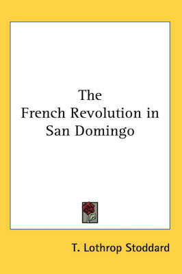 The French Revolution in San Domingo by T. Lothrop Stoddard image