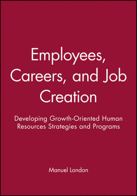 Employees, Careers, and Job Creation by Manuel London image