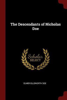 The Descendants of Nicholas Doe by Elmer E B 1862 Doe