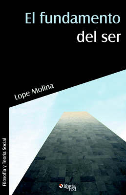 El Fundamento Del Ser by Lope Molina Gomez image
