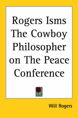 Rogers Isms The Cowboy Philosopher on The Peace Conference by Will Rogers image