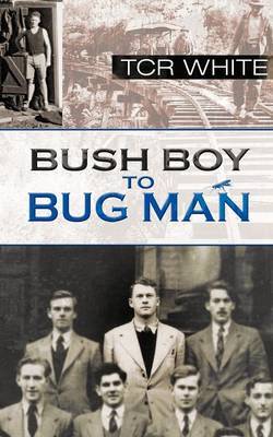 Bush Boy to Bug Man by T Cr White image