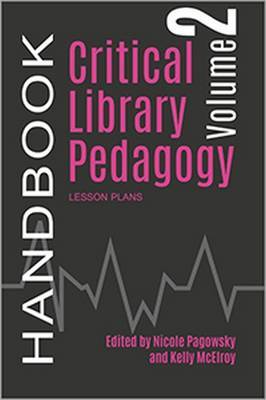 Critical Library Pedagogy Handbook, Volume Two