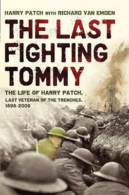 The Last Fighting Tommy: The Life of Harry Patch, Last Veteran of the Trenches, 1898-2009 by Harry Patch image