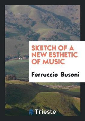 Sketch of a New Esthetic of Music by Ferruccio Busoni image
