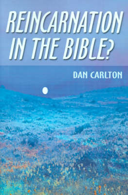 Reincarnation in the Bible? by Dan Carlton image