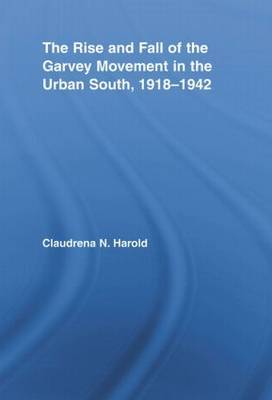The Rise and Fall of the Garvey Movement in the Urban South, 1918-1942 by Claudrena N Harold image