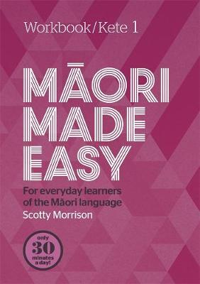 Maori Made Easy Workbook 1/Kete 1 by Scotty Morrison image