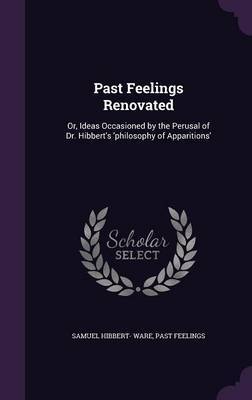 Past Feelings Renovated by Samuel Hibbert Ware image