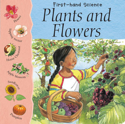 First-hand Science: Plants And Flowers by Lynn Huggins Cooper