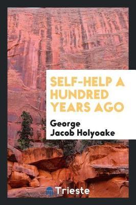 Self-Help a Hundred Years Ago by George Jacob Holyoake image