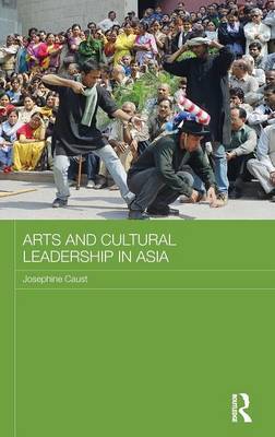 Arts and Cultural Leadership in Asia on Hardback