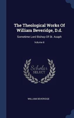 The Theological Works of William Beveridge, D.D. by William Beveridge image