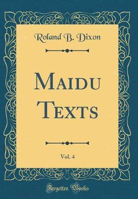 Maidu Texts, Vol. 4 (Classic Reprint) by Roland B Dixon image