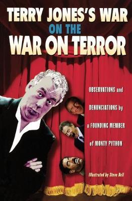 Terry Jones's War on the War on Terror: Observations and Denunciations by a Founding Member of Monty Python by Terry Jones image