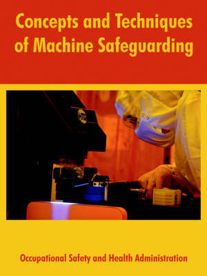 Concepts and Techniques of Machine Safeguarding by States Department of Labor United States Department of Labor image