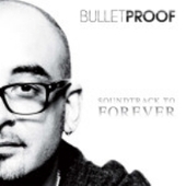 Soundtrack To Forever on CD by Bulletproof