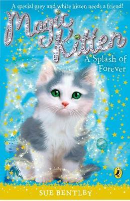 Magic Kitten : A Splash of Forever by Sue Bentley image