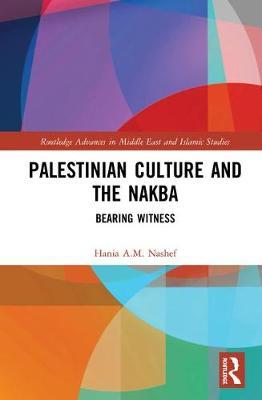 Palestinian Culture and the Nakba by Hania A.M. Nashef image