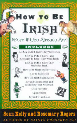 How to be Irish (Even If You Already Are) on Paperback by Sean Kelly