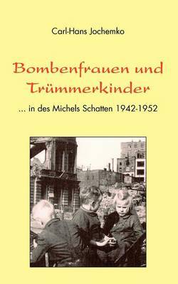 Bombenfrauen Und Trmmerkinder by Carl-Hans Jochemko image