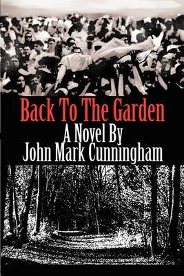 Back To The Garden by John Mark Cunningham